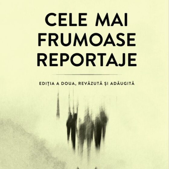 Cele mai frumoase reportaje (Ed. a doua, revăzută și adăugită) © VIOREL ILIȘOI - imagine 2