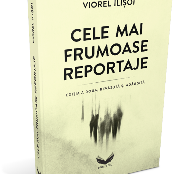 Cele mai frumoase reportaje (Ed. a doua, revăzută și adăugită) © VIOREL ILIȘOI - imagine 3