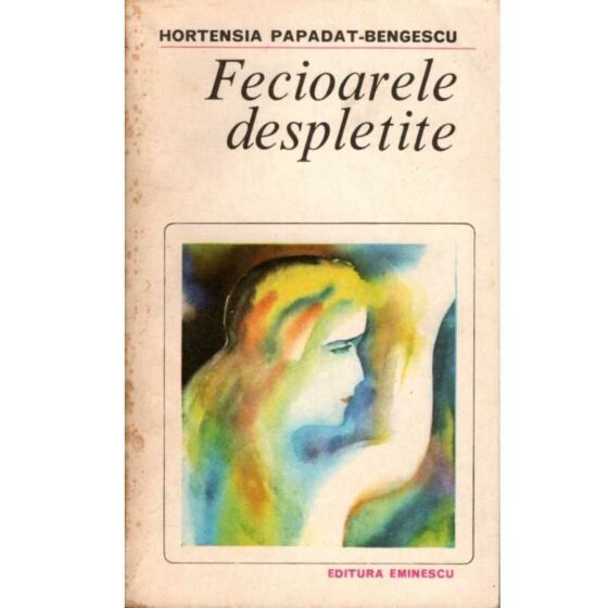 Fecioarele despletite © Hortensia Papadat-Bengescu