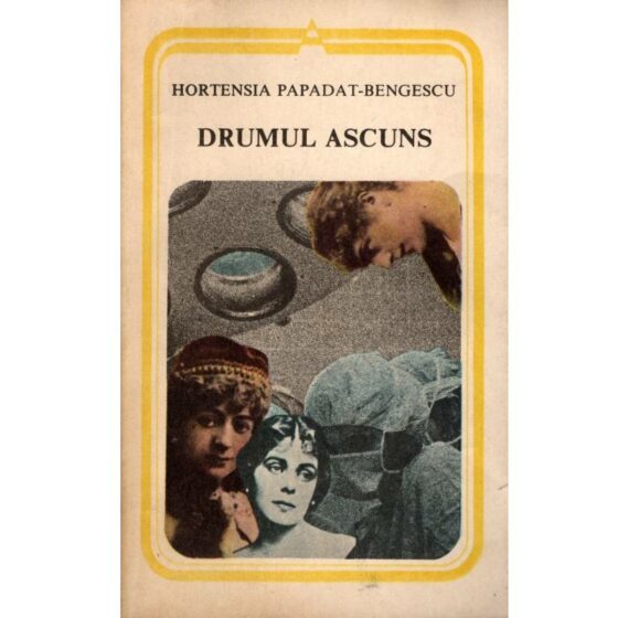 Drumul ascuns © Hortensia Papadat-Bengescu