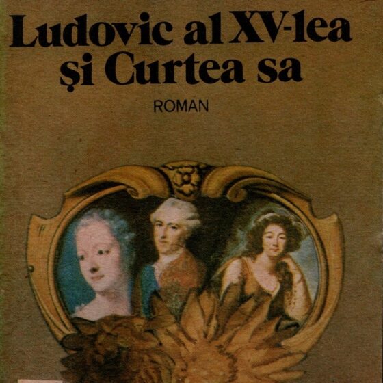 Ludovic al XV-lea și Curtea sa © Alexandre Dumas