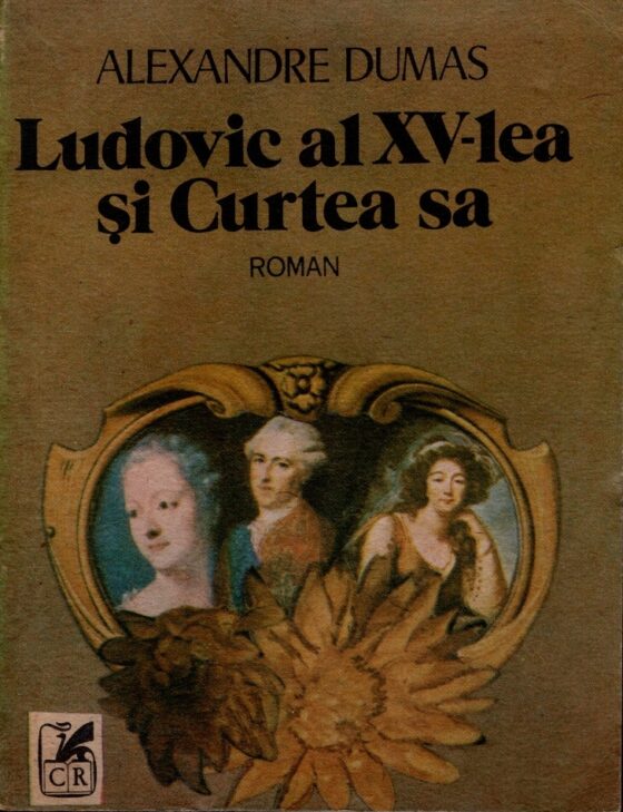 Ludovic al XV-lea și Curtea sa © Alexandre Dumas