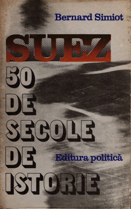Suez. 50 de secole de istorie © Bernard Simiot