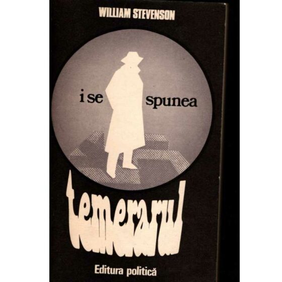 I se spunea Temerarul © William Stevenson
